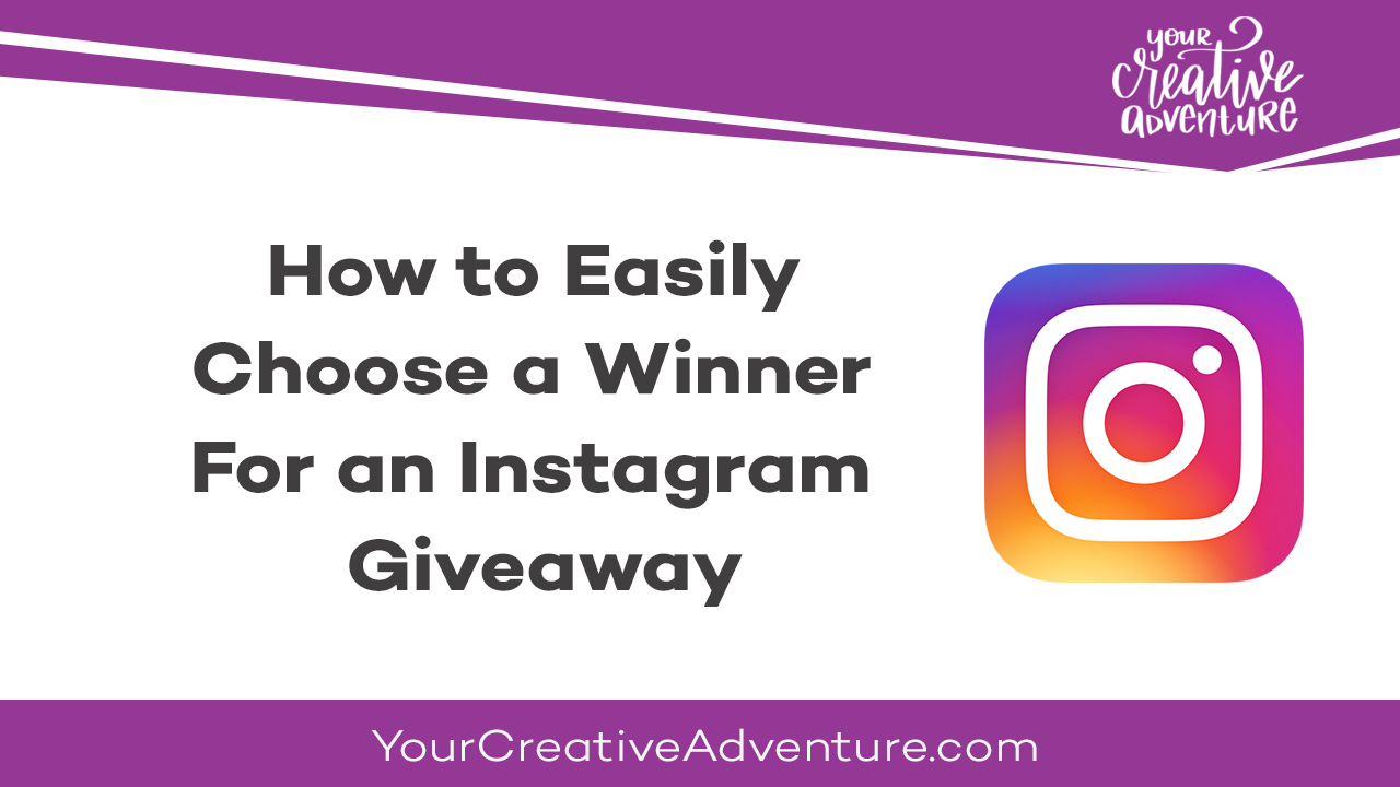 How to Easily Choose a Winner For an Instagram Giveaway - Your Creative  Adventure