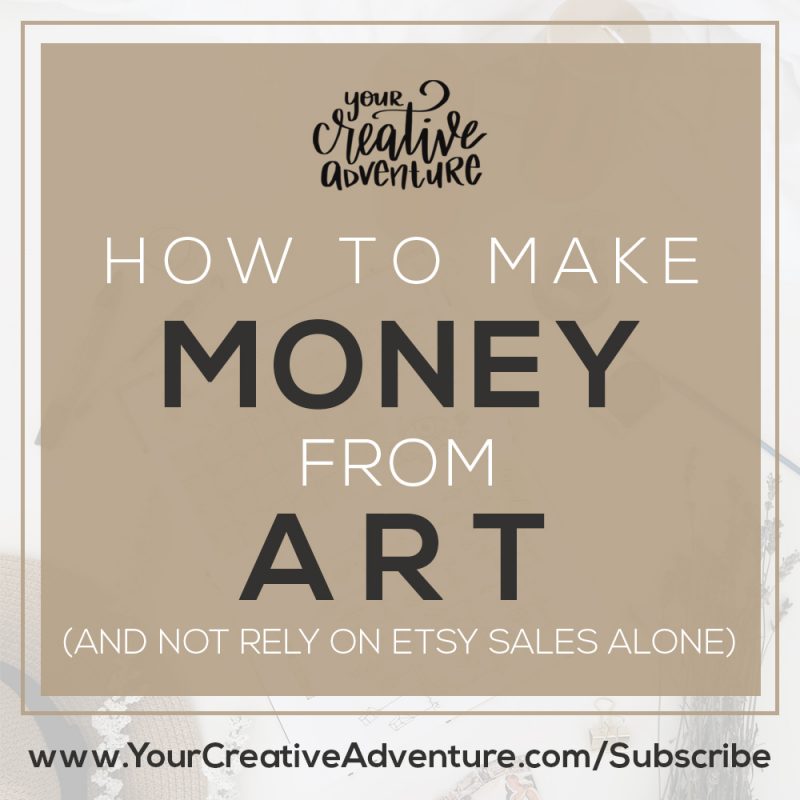 How to Make Money from Art (and not rely on Etsy sales alone)