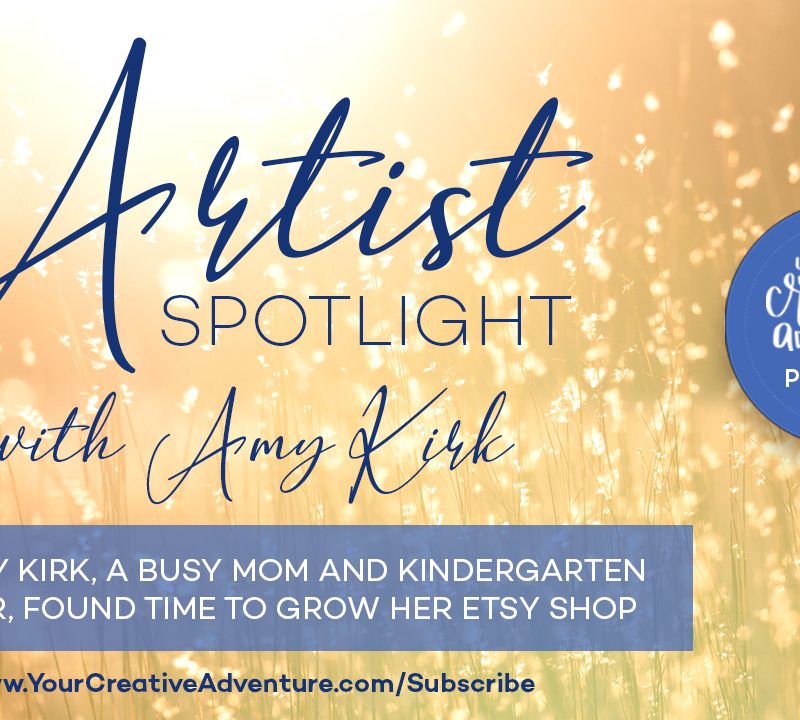 Artist Spotlight – How Amy Kirk, a busy mom and kindergarten teacher, found time to grow her Etsy shop